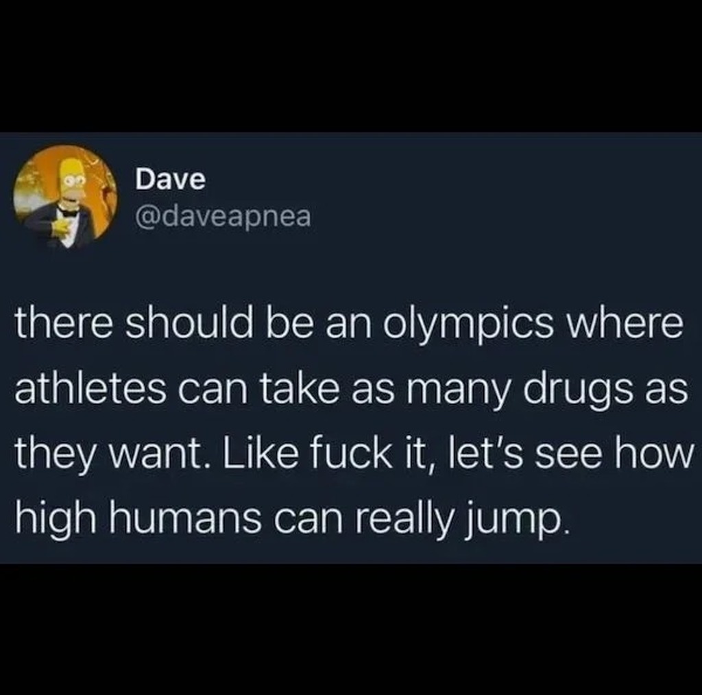 AI caption: there should be an olympics where athletes can take as many drugs as they like, text
