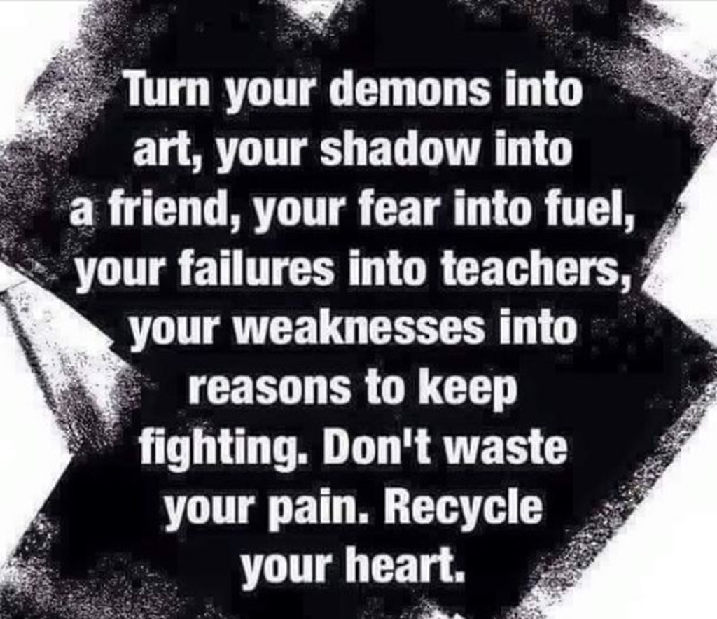 AI caption: a quote that says turn your demons into art, your shadow into a friend, your failures into a friend, your reasons into a friend, your reasons into a friend, your reasons into a friend, your, black and white