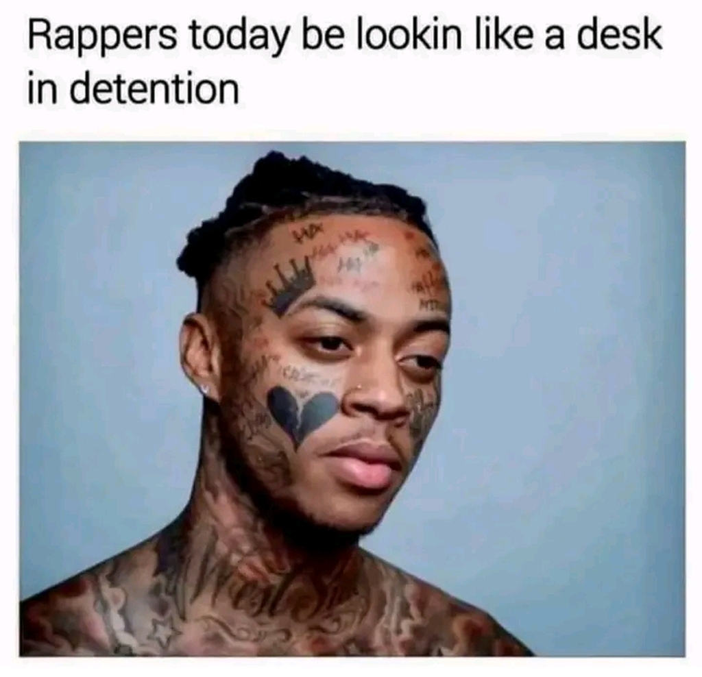 AI caption: rappers today be looking like a desk in detention, meme
