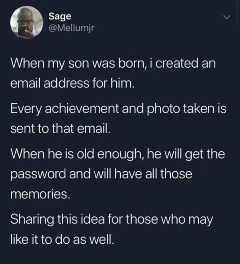AI caption: a text message that says when my son was born, i created an email address for him, text