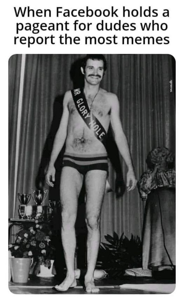 AI caption: a man in a thong with the caption when facebook holds a contest for dudes who report the most memes, old fashioned